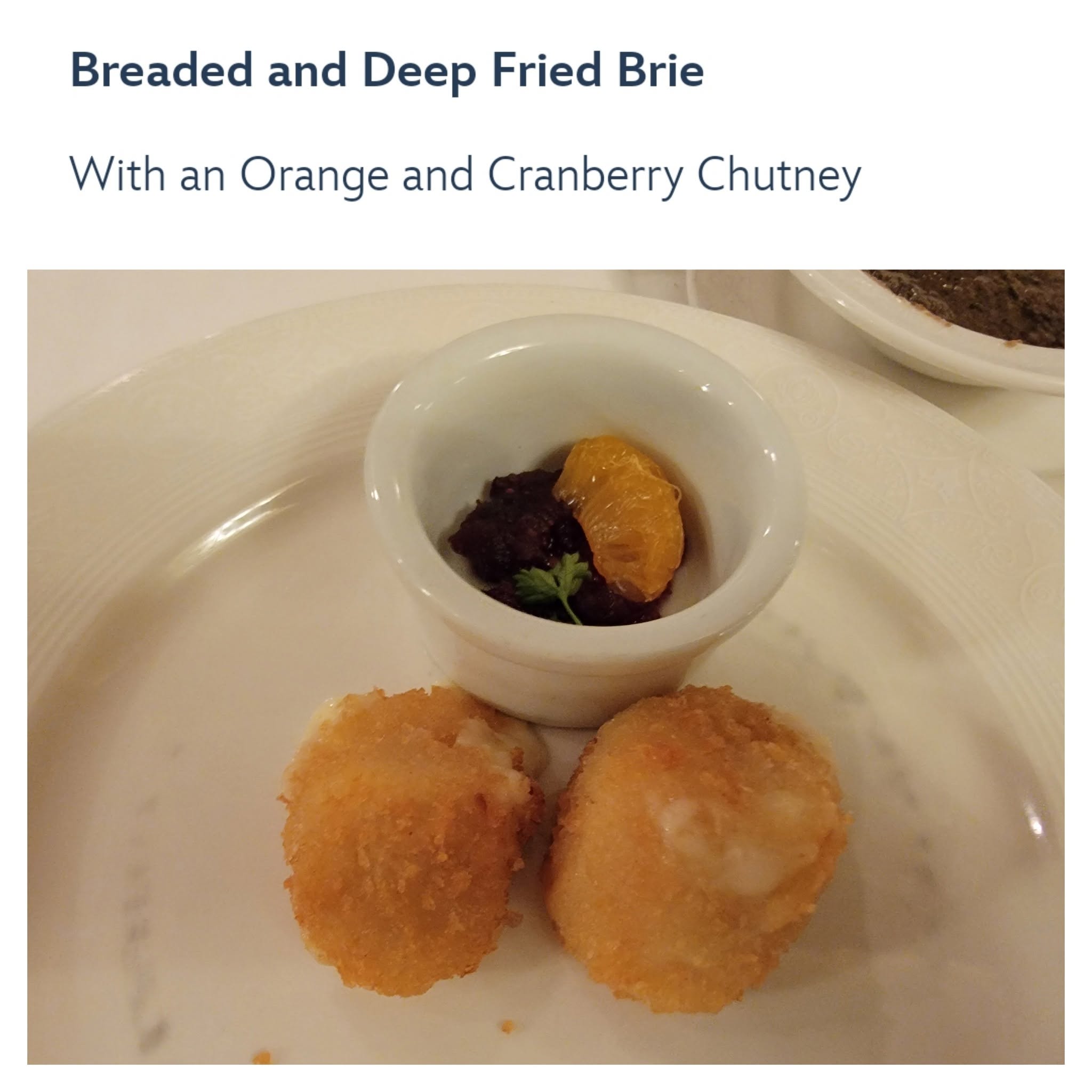 Breaded and deep fried brie on formal night
